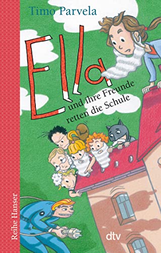 Ella und ihre Freunde retten die Schule (Die Ella-Reihe, Band 18) von dtv Verlagsgesellschaft mbH & Co. KG